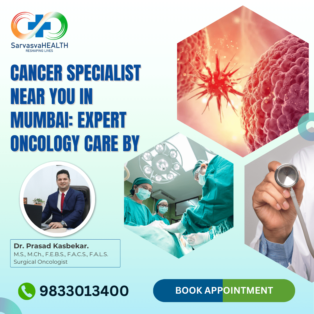 Cancer Specialist Near You in Mumbai: Expert Oncology Care by Dr. Prasad Kasbekar