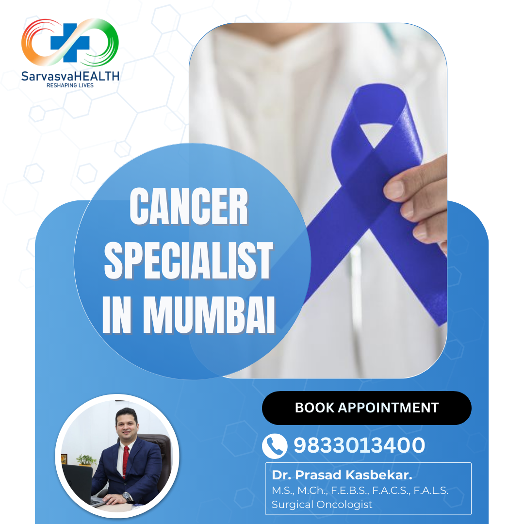Cancer Specialist in Dadar & Mumbai: When to Consult Dr. Prasad Kasbekar
