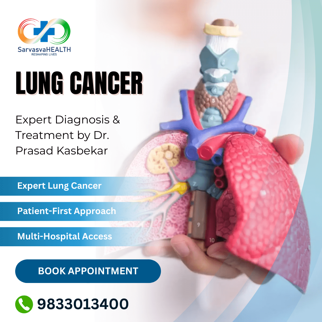 Lung Cancer Doctor in Mumbai: Early Detection & Expert Treatment Options by Dr. Prasad Kasbekar