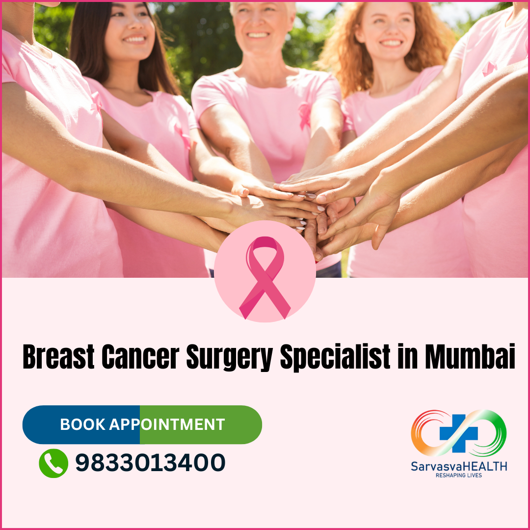 Choosing the Right Breast Cancer Surgery Specialist in Mumbai: What Patients Should Know
