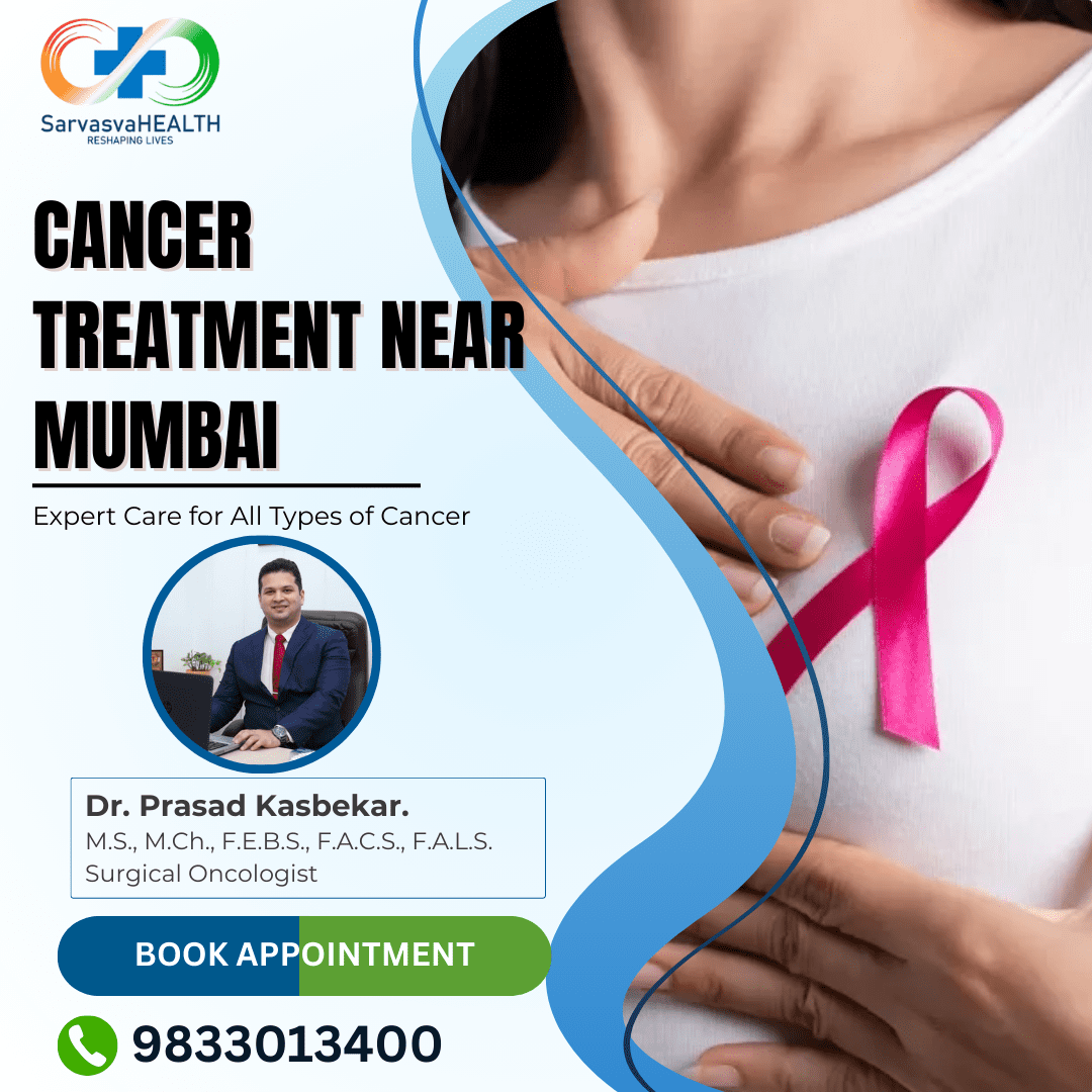 Cancer Treatment Near Me – Mumbai | Expert Care by Dr. Prasad Kasbekar
