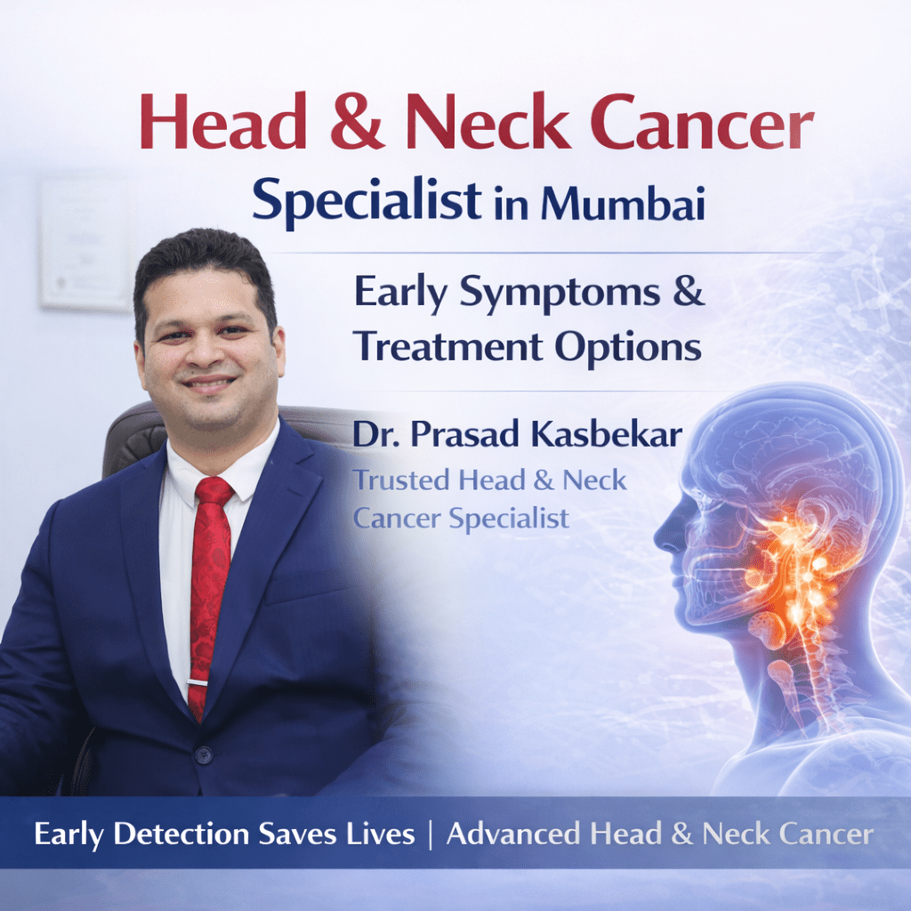 Head and Neck Cancer Specialist in Mumbai – Early Symptoms & Treatment Options