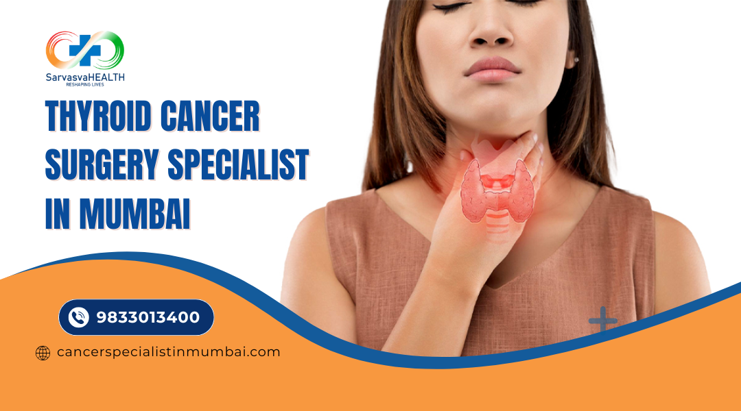 Thyroid Cancer Surgery Specialist in Mumbai